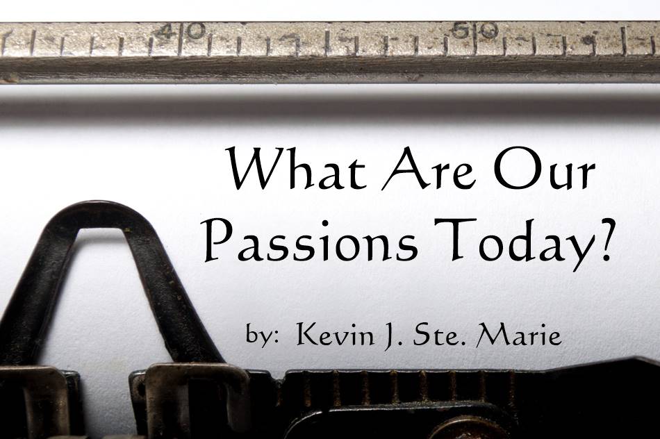 What Are Our Passions Today?