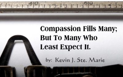 Compassion Fills Many; But To Many Who Least Expect It.